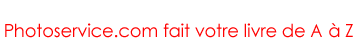 Photoservice.com se charge de tout