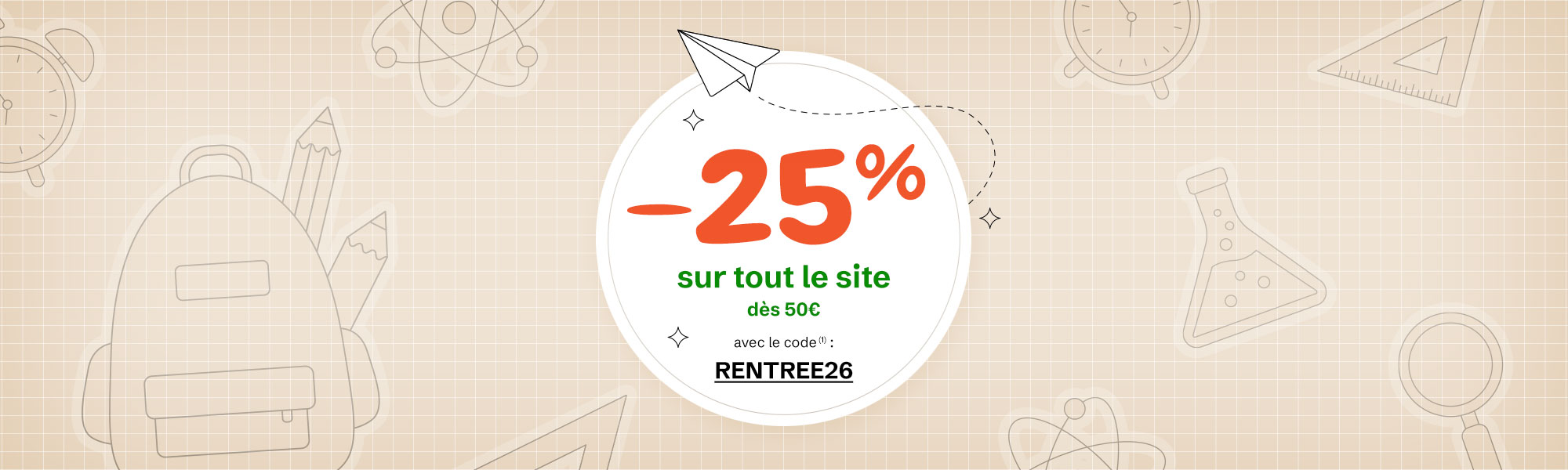 -25% sur tout le site d&egrave;s 50&euro;