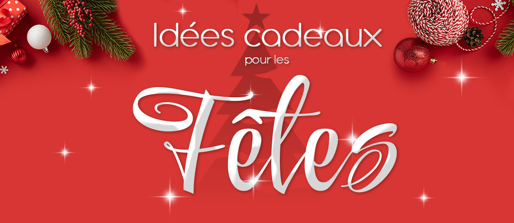 Des idées cadeaux pour les Fêtes
